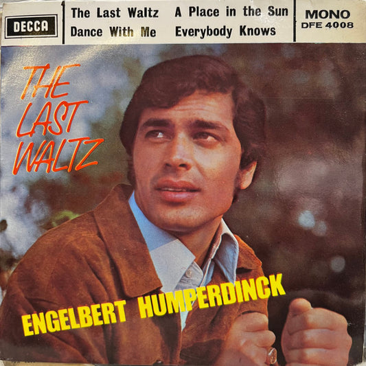 Engelbert Humperdinck : The Last Waltz / Dance With Me / A Place In The Sun / Everybody Knows (7", EP, Mono, Sol)