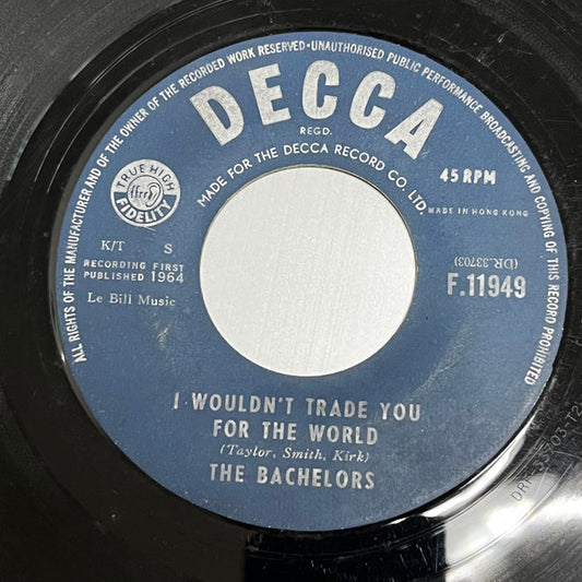 The Bachelors : I Wouldn't Trade You For The World / Beneath The Willow Tree (7", Single, Lar)